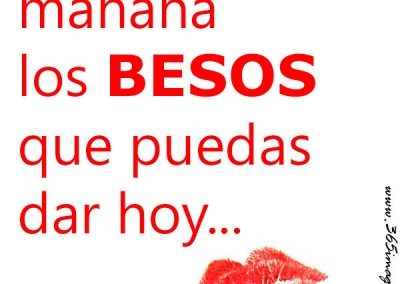 No dejes para mañana los besos que puedes dar hoy