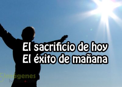 El sacrificio de hoy, el éxito de mañana