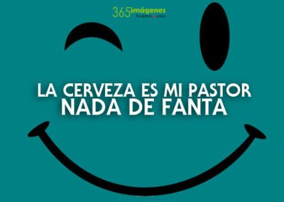 La cerveza es mi pastor, nada de fanta