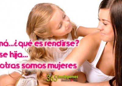 Mamá ¿Qué es rendirse?