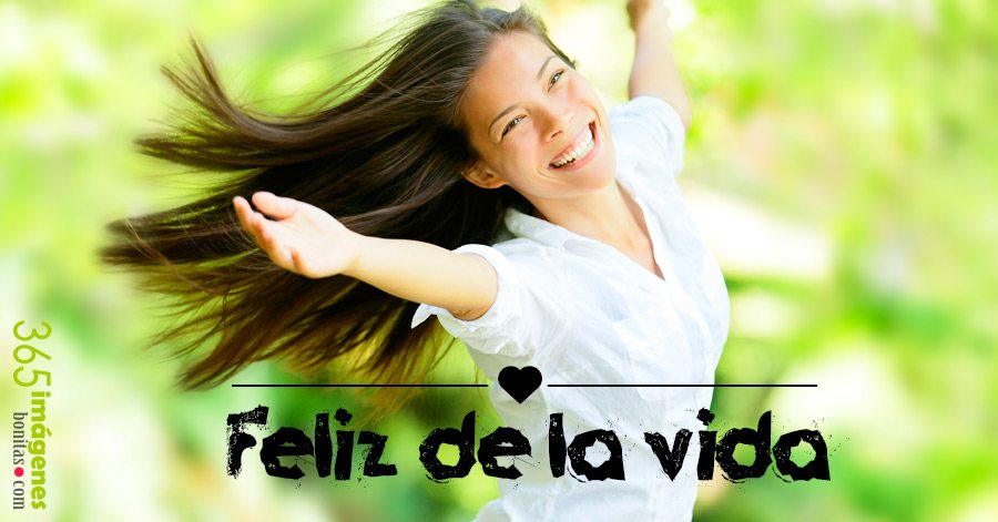 Imágenes emociones y sentimientos Feliz de la Vida