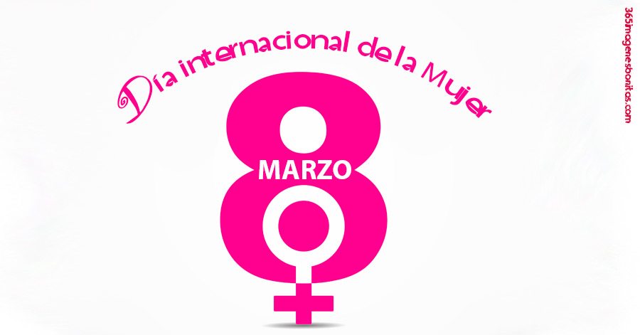 DÍA INTERNACIONAL DE LA MUJER | 365 Imágenes Bonitas