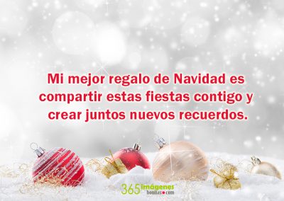 Mi mejor regalo de Navidad es compartir estas fiestas contigo y crear juntos nuevos recuerdos.