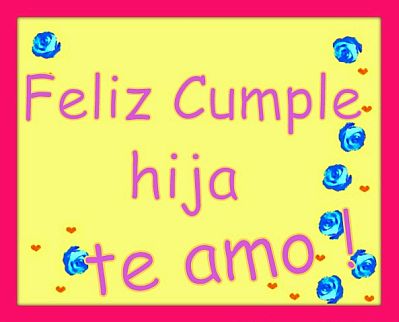 Feliz Cumpleaños Hija te amo