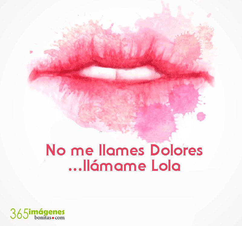 No me llames Dolores, llámame Lola