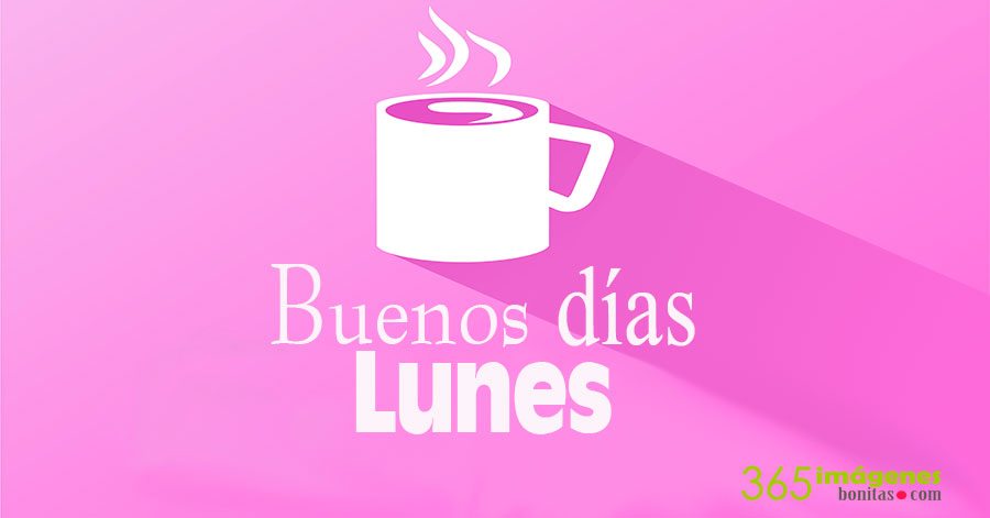 Buenos días lunes.