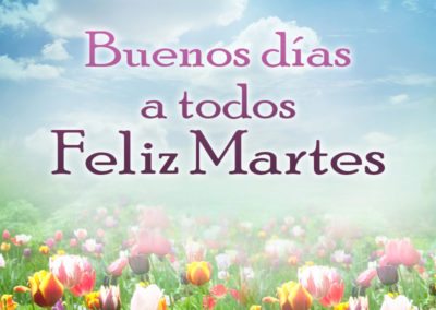 Buenos días feliz martes