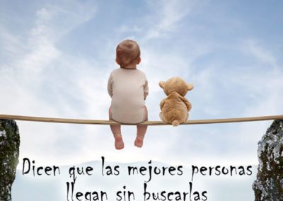 Las mejores personas llegan sin buscarlas